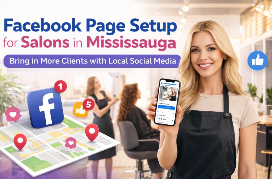 Facebook Page Setup for Mississauga Salons That Gets More Clients